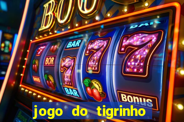 jogo do tigrinho plataforma confi谩vel