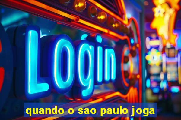 quando o sao paulo joga