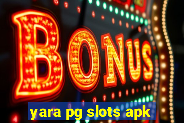 yara pg slots apk