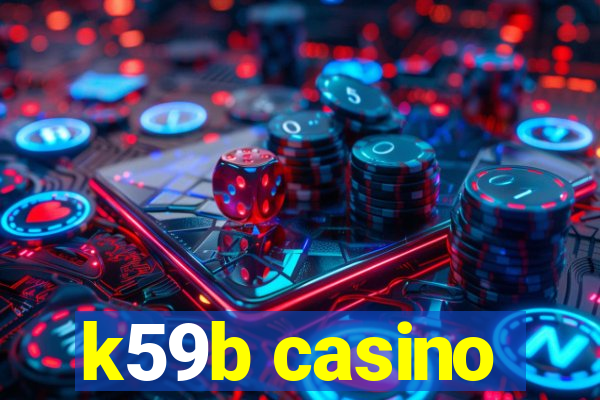 k59b casino