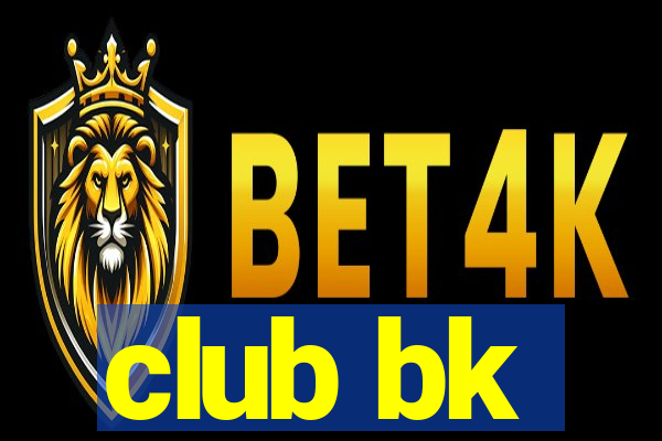 club bk