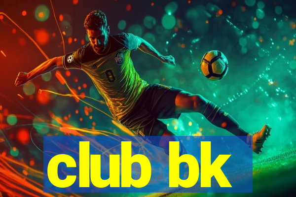 club bk