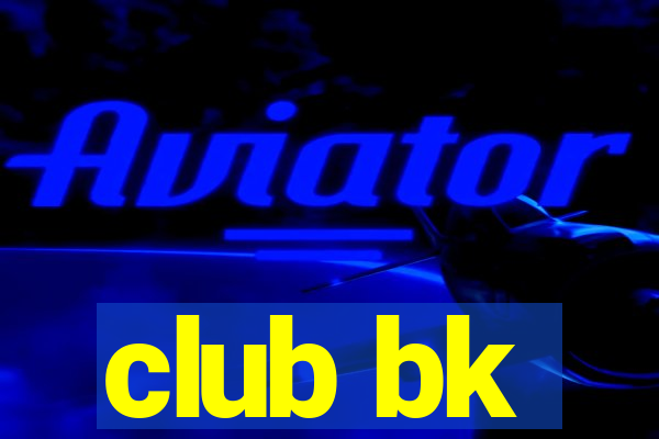 club bk