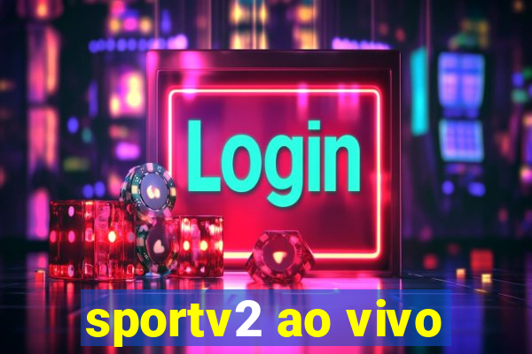 sportv2 ao vivo