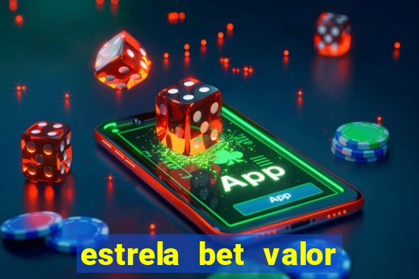 estrela bet valor minimo de deposito