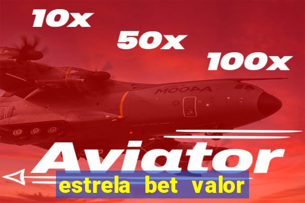 estrela bet valor minimo de deposito