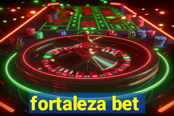 fortaleza bet