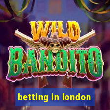 betting in london