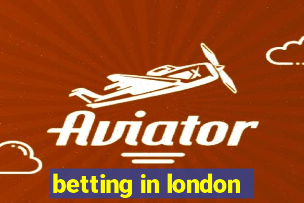 betting in london