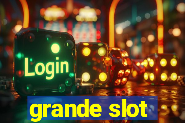 grande slot