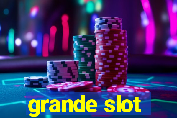 grande slot