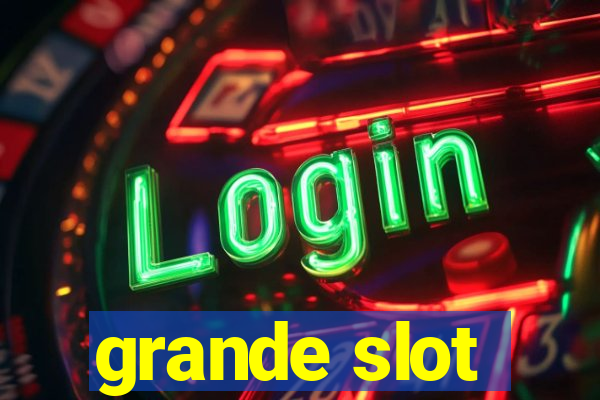 grande slot