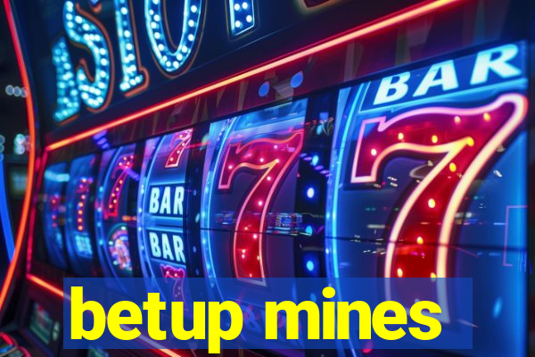 betup mines