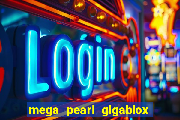 mega pearl gigablox slot free