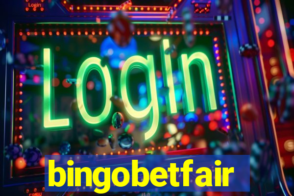 bingobetfair