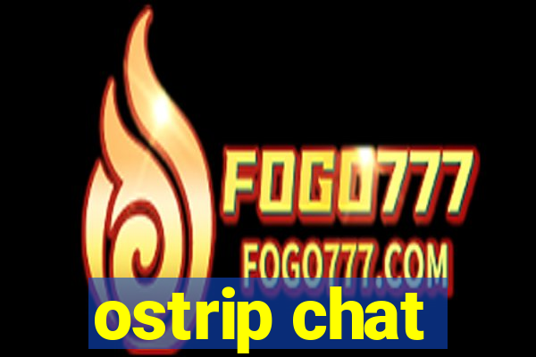 ostrip chat