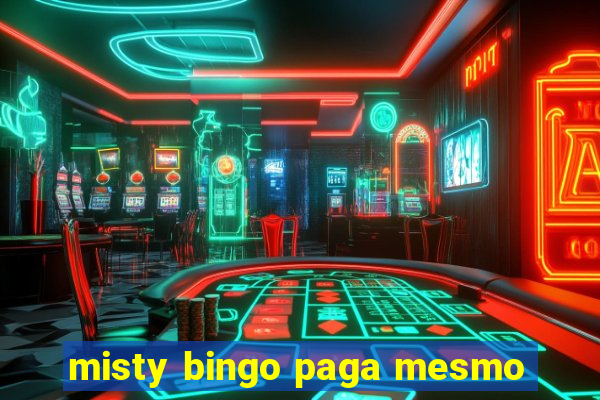 misty bingo paga mesmo