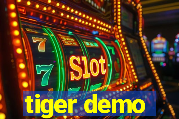 tiger demo