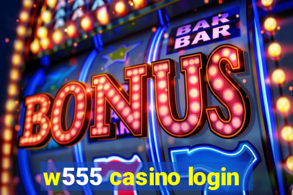 w555 casino login