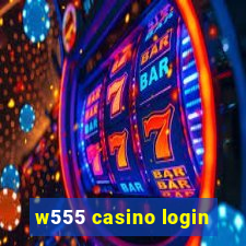 w555 casino login