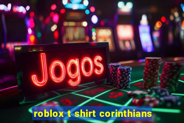 roblox t shirt corinthians