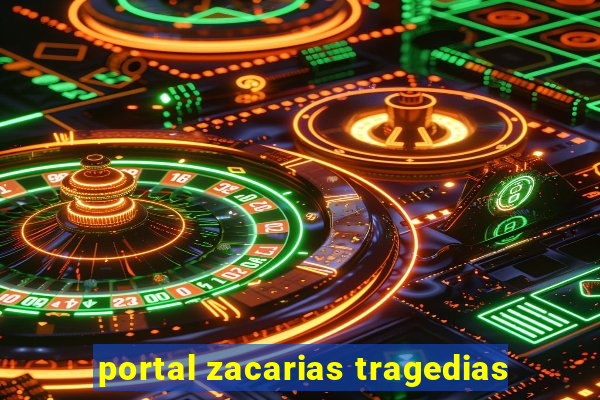 portal zacarias tragedias