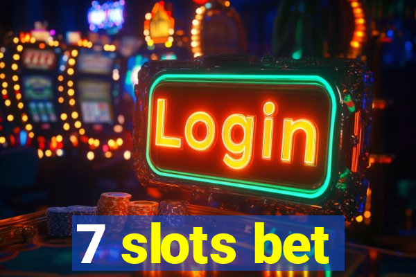 7 slots bet