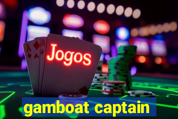 gamboat captain