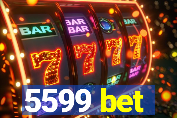 5599 bet