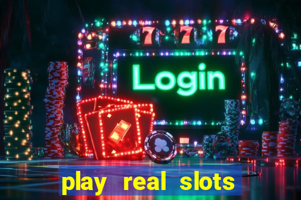 play real slots online for real money