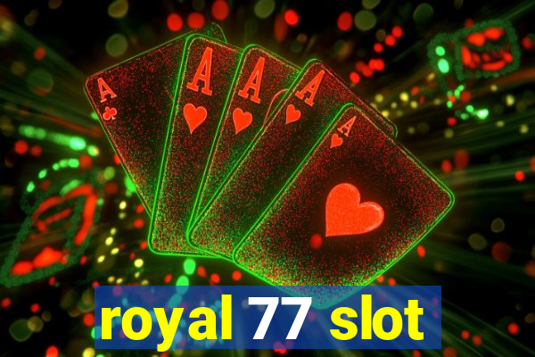 royal 77 slot