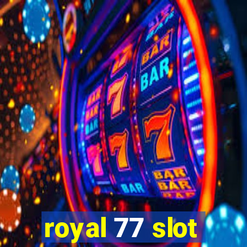 royal 77 slot