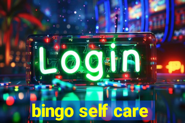 bingo self care