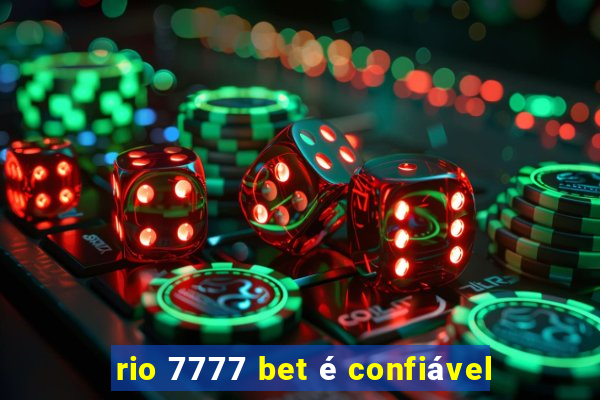 rio 7777 bet é confiável