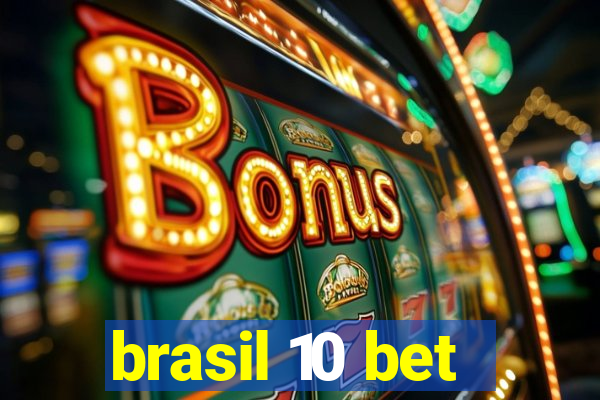 brasil 10 bet