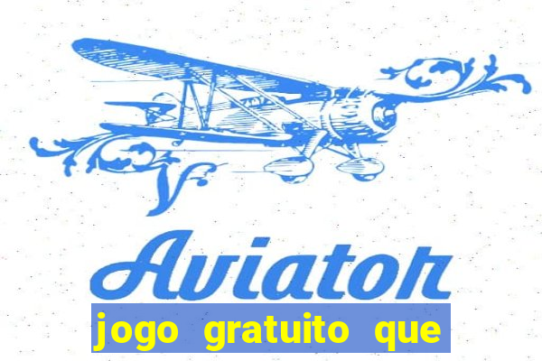 jogo gratuito que ganha dinheiro