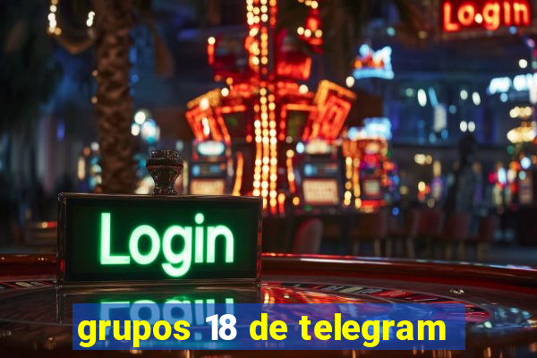 grupos 18 de telegram