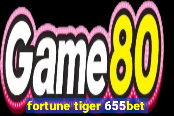 fortune tiger 655bet