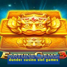 dunder casino slot games