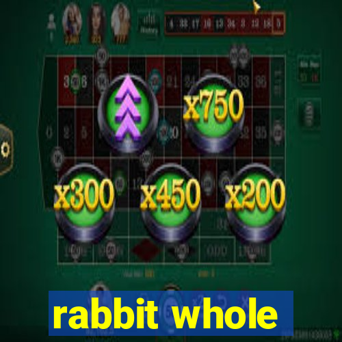 rabbit whole