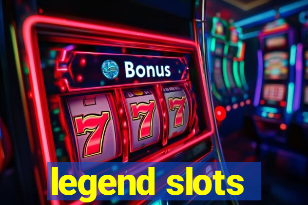 legend slots