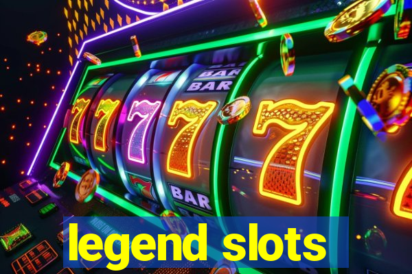 legend slots