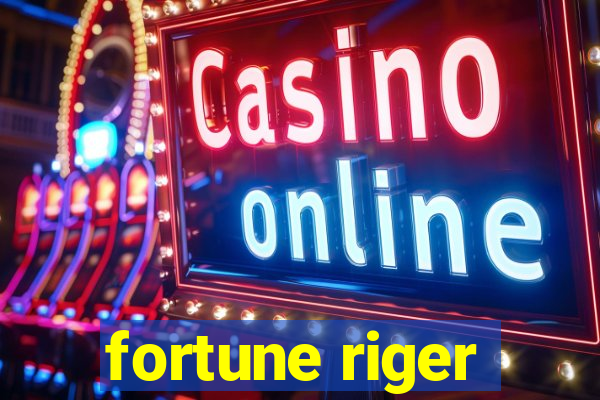 fortune riger