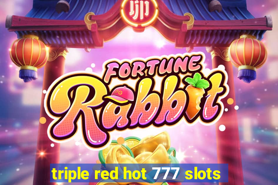 triple red hot 777 slots