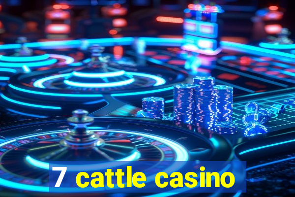 7 cattle casino