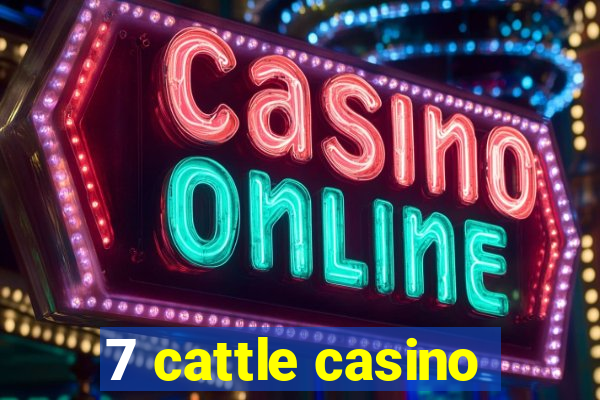 7 cattle casino