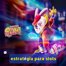 estratégia para slots