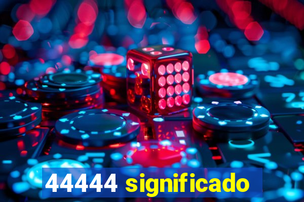 44444 significado