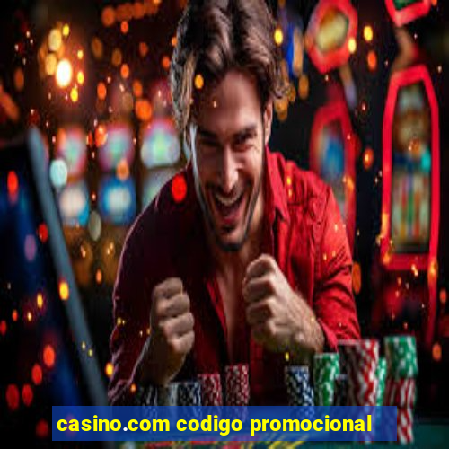 casino.com codigo promocional