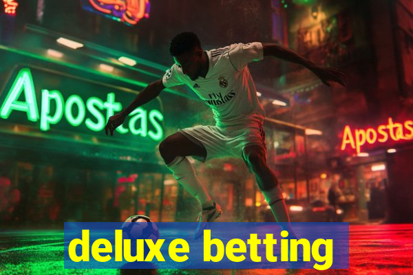 deluxe betting